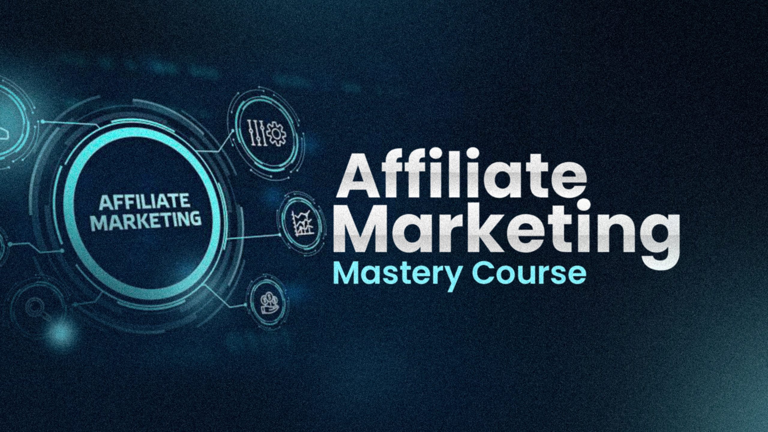 Affiliate Marketing Mastery Course